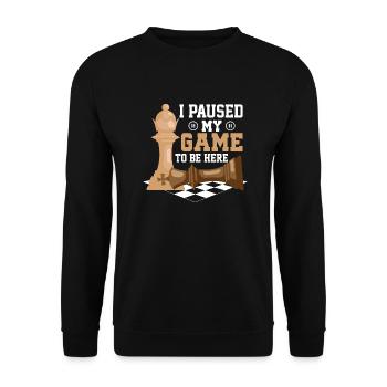I Paused My Game To Be Here Chess Player Chess Bo - Unisex Pullover - Schwarz - Vorne - Alina (178cm) & Michal (187cm)