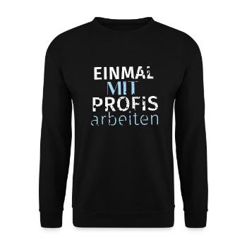 Einmal mit Profis arbeiten - Unisex Pullover - Schwarz - Vorne - Alina (178cm) & Michal (187cm)