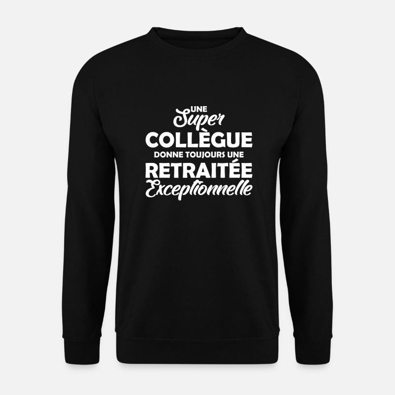 Super collègue - Retraitée exceptionnelle - Sweat-shirt Unisexe - noir