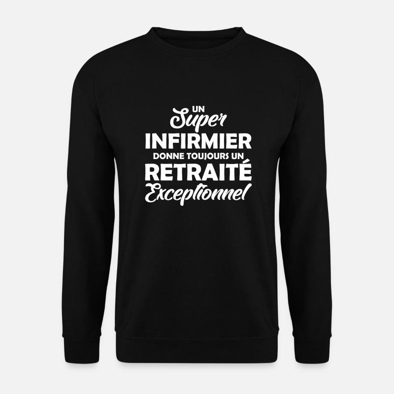 super infirmier - retraité exceptionnel - Sweat-shirt Unisexe - noir