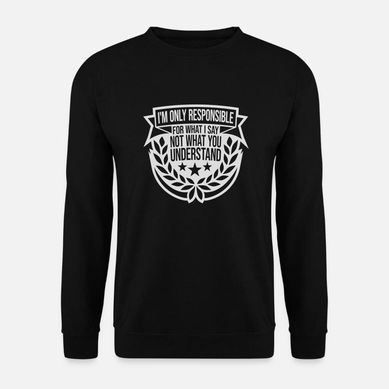 ce que je dis citation - Sweat-shirt Unisexe - noir
