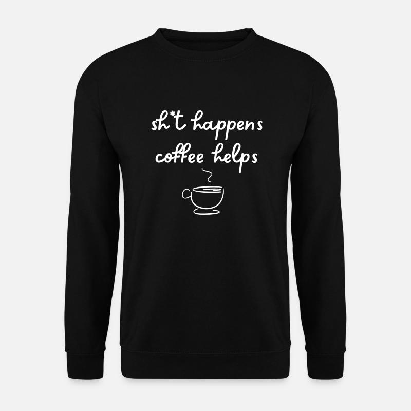 shit happens, coffee helps - Unisex Sweatshirt - black