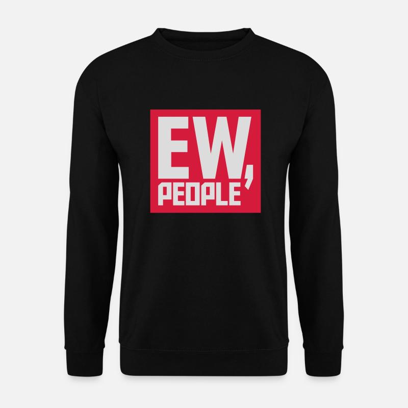 ew people citation drôle - Sweat-shirt Unisexe - noir