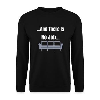 And there is no Job Couch Design - Unisex Sweatshirt - black - Front - Alina (178cm) & Michal (187cm)