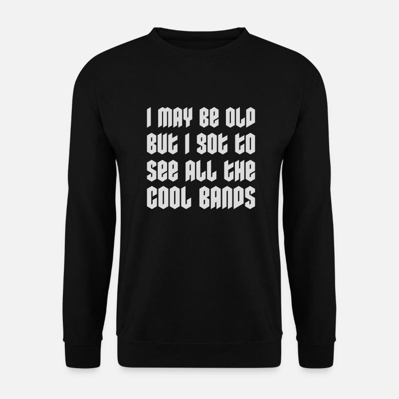 I may be old - Unisex Pullover - Schwarz