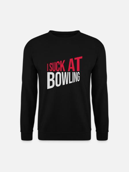 I suck at bowling - Unisex Sweatshirt - black