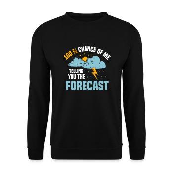 100% Chance Of Me Telling You The Forecast Meteor - Unisex Sweatshirt - black - Front - Alina (178cm) & Michal (187cm)