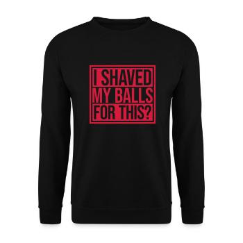Je me suis rasé les couilles - Sweat-shirt Unisexe - noir - Devant - Alina (178cm) & Michal (187cm)
