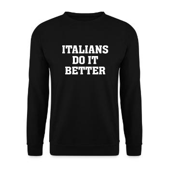 Italians Do It Better Italian Funny Quotes Humor - Unisex Sweatshirt - black - Front - Alina (178cm) & Michal (187cm)