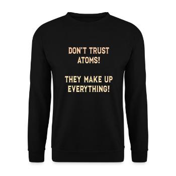 Don't Trust Atoms! - Unisex Sweatshirt - black - Front - Alina (178cm) & Michal (187cm)