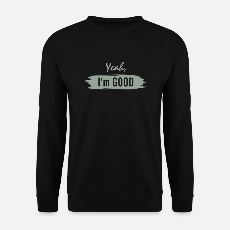 Yeah, I am good - Unisex Sweatshirt - black