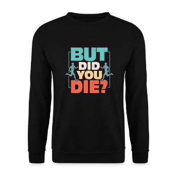 But Did You Die? Running Marathon Trail - Unisex Sweatshirt - black - Front - Alina (178cm) & Michal (187cm)