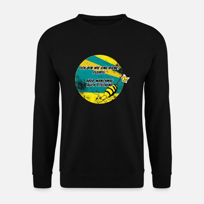 Ich bin wie eine Biene:Fleißig, aber auch stechend - Unisex Pullover - Schwarz