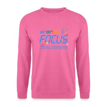 Focus on the micro-moments - Unisex Sweatshirt - pink - Front