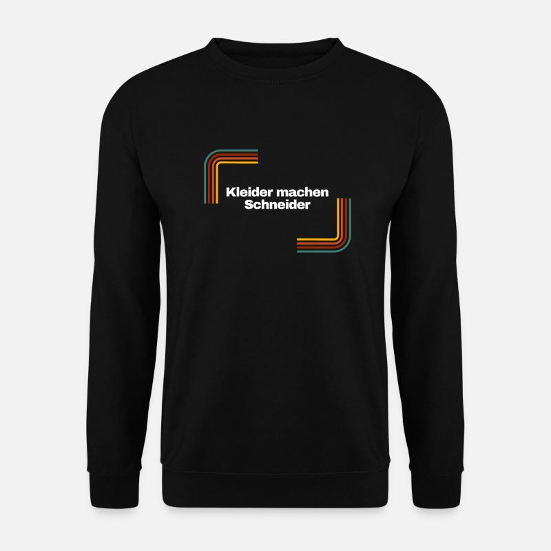 Kleider machen Schneider | Shirt, Geschenk - Unisex Pullover - Schwarz