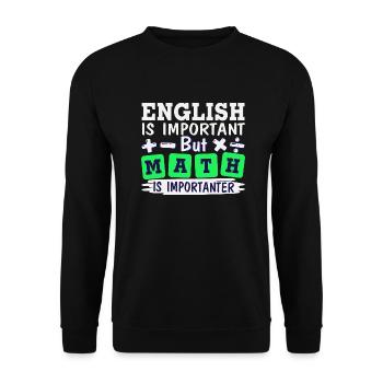 English is important, but math is importanter - Unisex Sweatshirt - black - Front - Alina (178cm) & Michal (187cm)