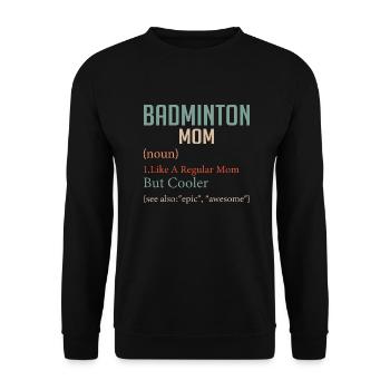 Badminton Mom Like A Regular Mom But Cooler Woman - Unisex Sweatshirt - black - Front - Alina (178cm) & Michal (187cm)