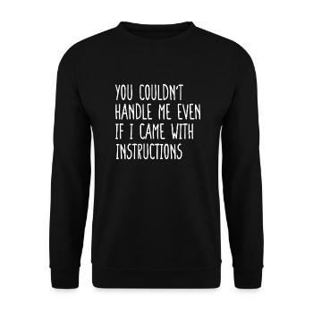 You Couldn't Handle Me I Came With Instructions - Unisex Sweatshirt - black - Front - Alina (178cm) & Michal (187cm)