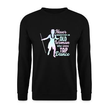 Never Underestimate An Old Woman Who Loves Tap Dan - Unisex Pullover - Schwarz - Vorne - Alina (178cm) & Michal (187cm)