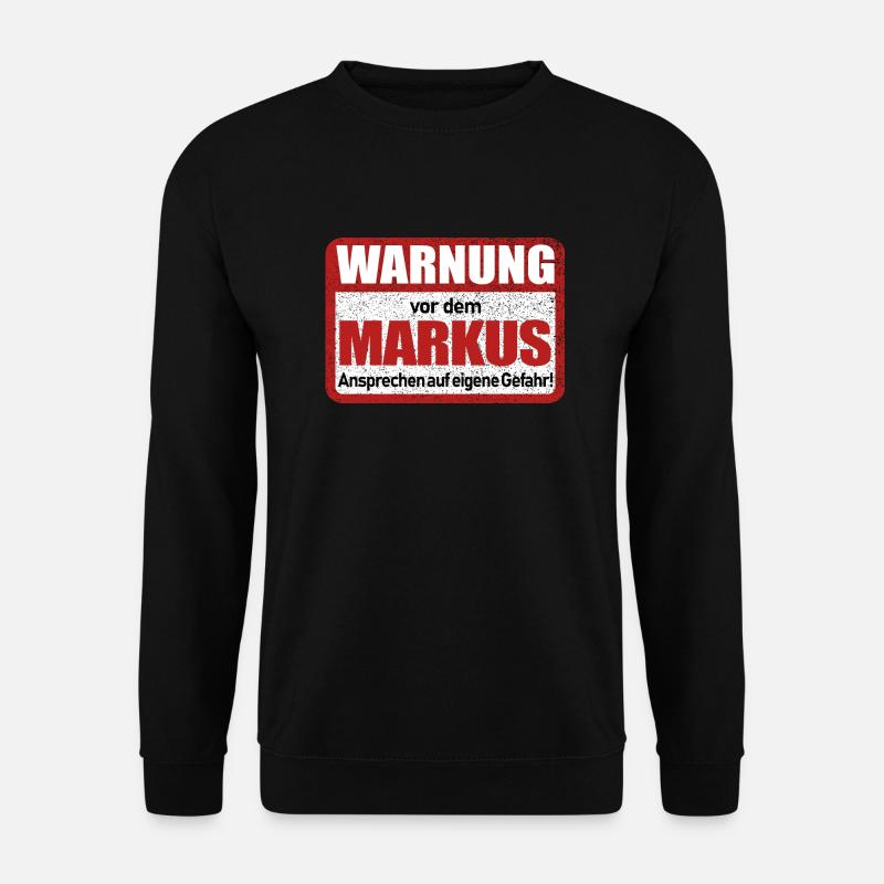 Markus Name Lustiges Warnschild - Unisex Pullover - Schwarz