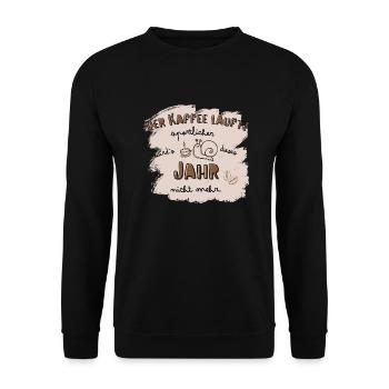 Der Kaffee läuft! Sportmuffel Kaffeetrinker Spruch - Unisex Pullover - Schwarz - Vorne - Alina (178cm) & Michal (187cm)