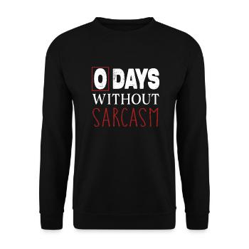 Funny Sarcastic 0 Days without sarcasm - Unisex Sweatshirt - black - Front - Alina (178cm) & Michal (187cm)