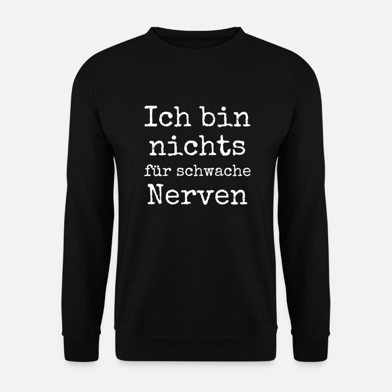 Ich bin nichts für schwache Nerven lustiger Spruch - Unisex Pullover - Schwarz