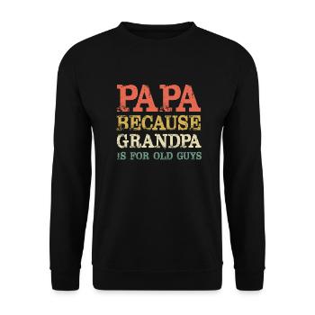 Papa Because Grandpa Is For Old Guys Fathers Day - Unisex Sweatshirt - black - Front - Alina (178cm) & Michal (187cm)