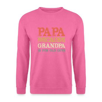 Papa, weil Opa für alte Männer ist Vatertag - Unisex Pullover - Pink - Vorne