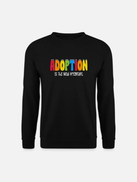 Adoption Is The New Pregnant Family Adoptive Mom - Unisex Pullover - Schwarz