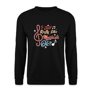 I Just Really Like Muiscals OK? Singing Theater - Unisex Sweatshirt - black - Front - Alina (178cm) & Michal (187cm)