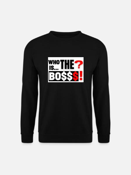 Copie de who is the Bosss - Sweat-shirt Unisexe - noir