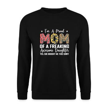 I'm A Proud Mom Of A Freaking Awesome Daughter - Unisex Sweatshirt - black - Front - Alina (178cm) & Michal (187cm)