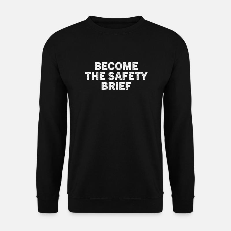 Funny Become The Safety Brief - Unisex Pullover - Schwarz