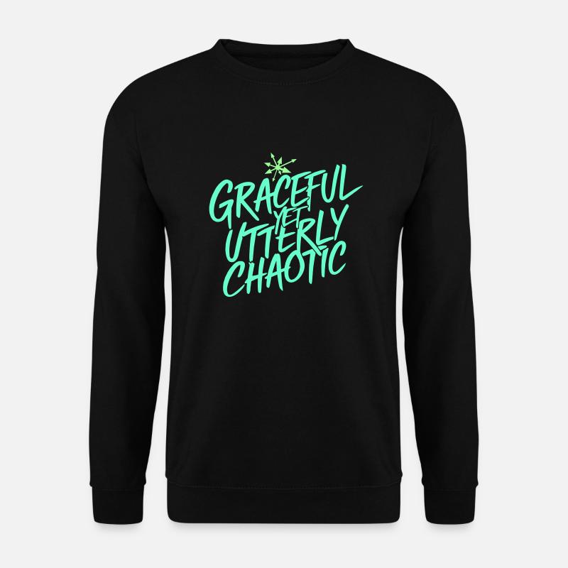 Anmutig, aber völlig chaotisch - Unisex Pullover - Schwarz