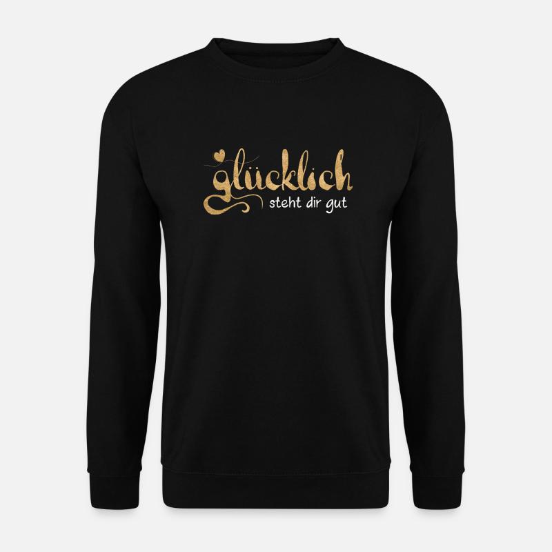 Glücklich steht dir gut - Unisex Pullover - Schwarz