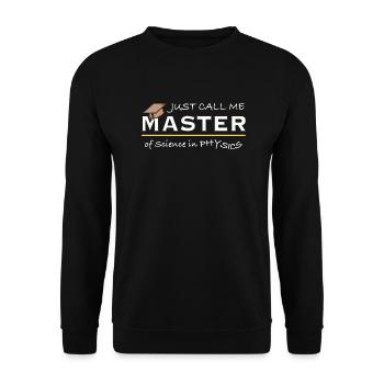 Just Call Me Master of Physics – Physiker Humor - Unisex Pullover - Schwarz - Vorne - Alina (178cm) & Michal (187cm)
