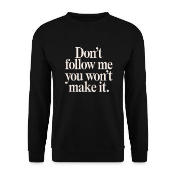 Don't Follow Me You Won't Make It 10 - Unisex Pullover - Schwarz - Vorne - Alina (178cm) & Michal (187cm)