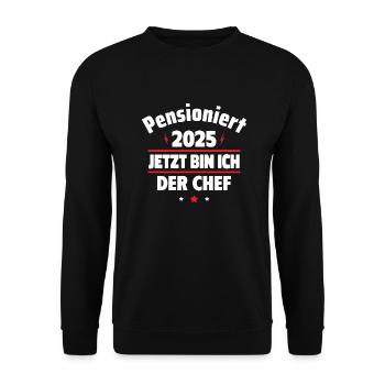 Pensioniert 2025 Jetzt bin ich der Chef - Unisex Pullover - Schwarz - Vorne - Alina (178cm) & Michal (187cm)