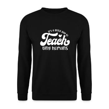It's a Good Day to Teach Tiny Humans - Unisex Sweatshirt - black - Front - Alina (178cm) & Michal (187cm)
