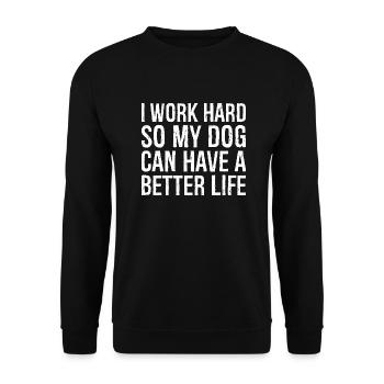 Ich arbeite hart, damit mein Hund ein besseres Leben haben kann - Unisex Pullover - Schwarz - Vorne - Alina (178cm) & Michal (187cm)