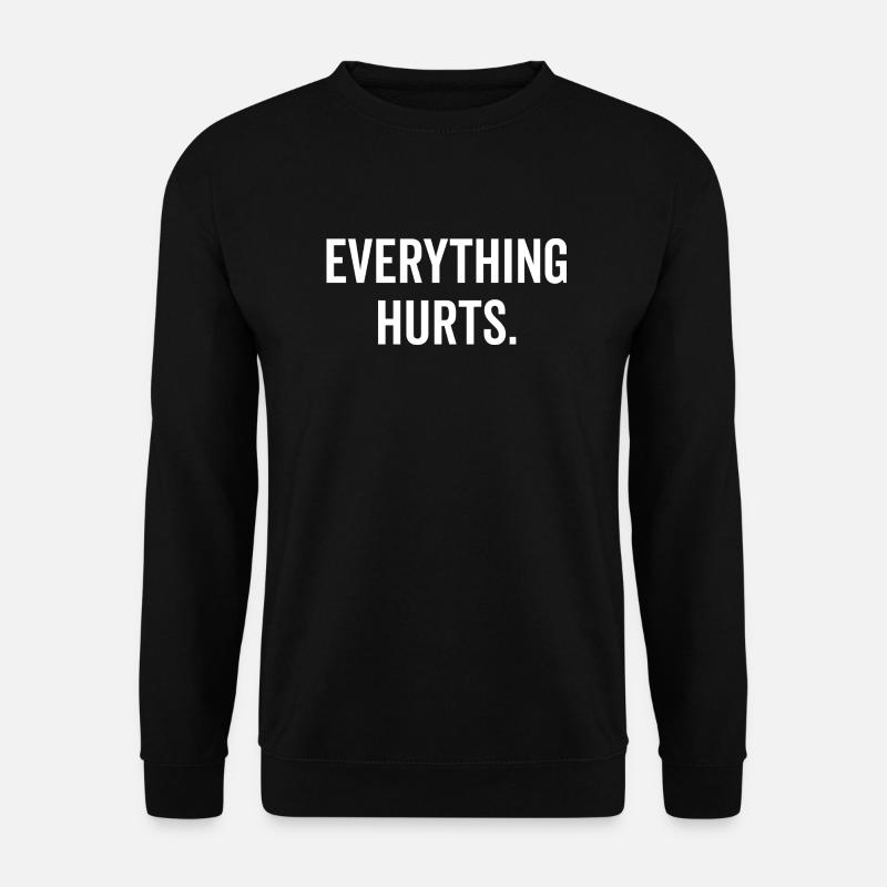 Everything Hurts - Unisex Sweatshirt - black