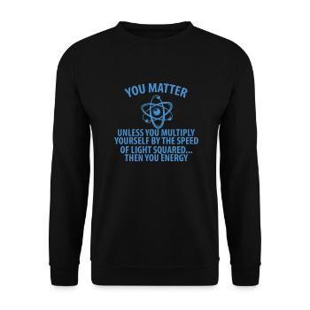 You matter cadeau chimie chimiste science - Sweat-shirt Unisexe - noir - Devant - Alina (178cm) & Michal (187cm)