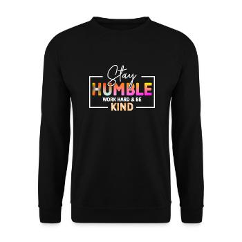 Stay Humble Work hard and be kind - Unisex Sweatshirt - black - Front - Alina (178cm) & Michal (187cm)