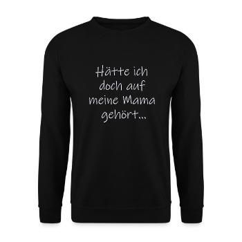 Hätte ich doch auf meine Mama gehört - Sprüche - Unisex Pullover - Schwarz - Vorne - Alina (178cm) & Michal (187cm)