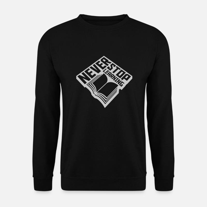never stop learning quote - Unisex Sweatshirt - black