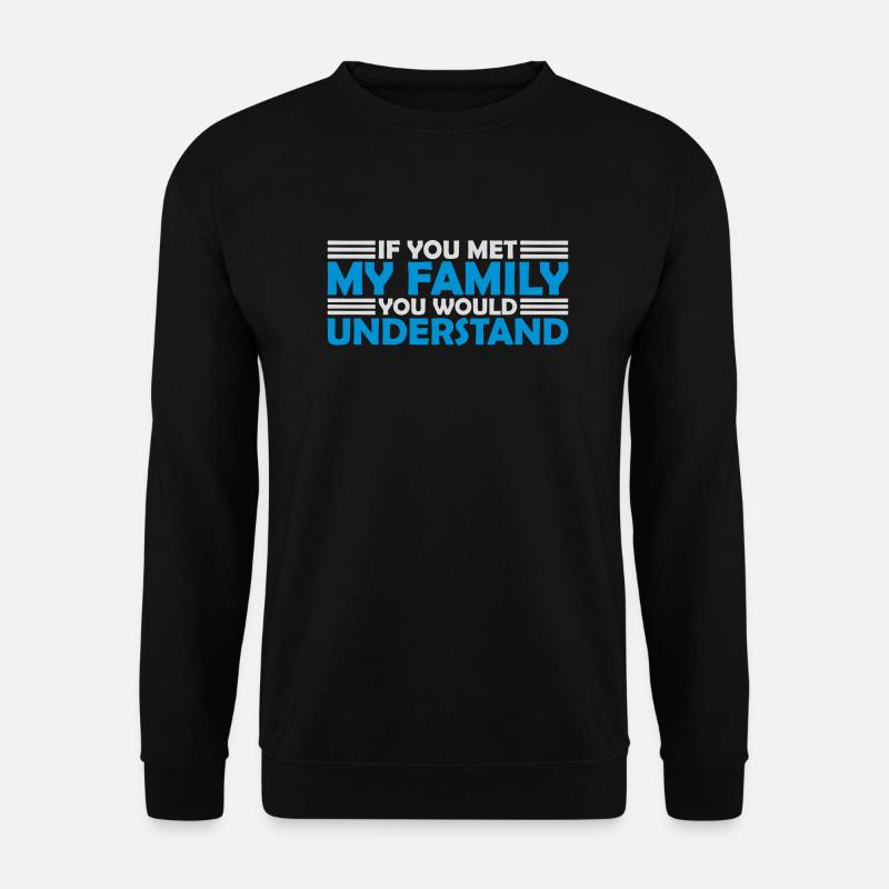 you would understand Zitat - Unisex Pullover - Schwarz