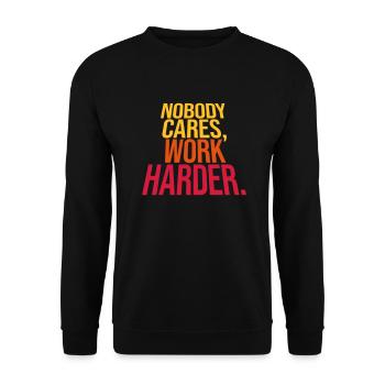nobody cares work harder - Unisex Sweatshirt - black - Front - Alina (178cm) & Michal (187cm)