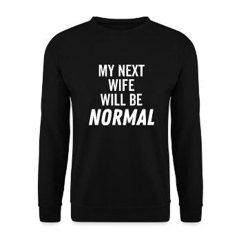 My Next Wife Will Be Normal - Unisex Sweatshirt - black - Front - Alina (178cm) & Michal (187cm)