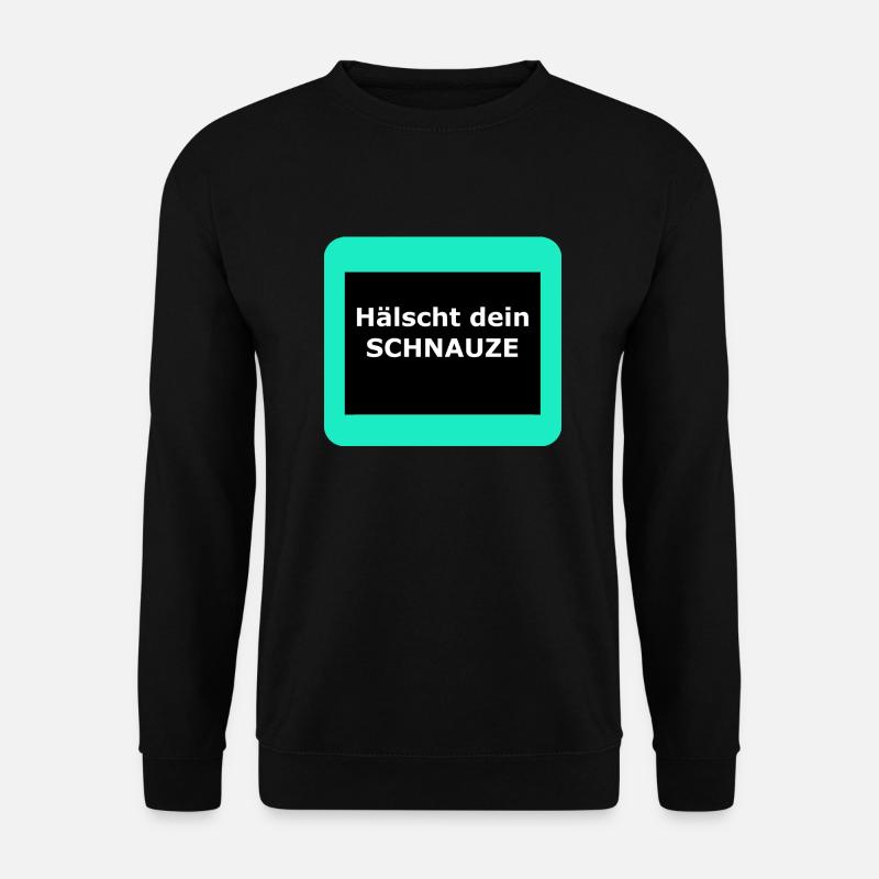 Hälscht dein Schnauze - Unisex Pullover - Schwarz